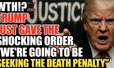 Trump Just Gave The Shocking Order, “We’re Going To Be Seeking The DEATH Penalty!” 